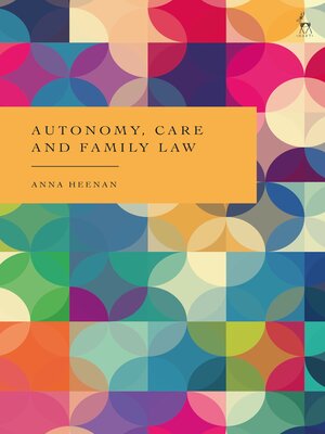 cover image of Autonomy, Care and Family Law
